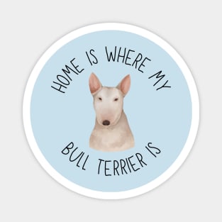 Home is Where My Bull Terrier Is Dog Breed Lover Watercolor Magnet